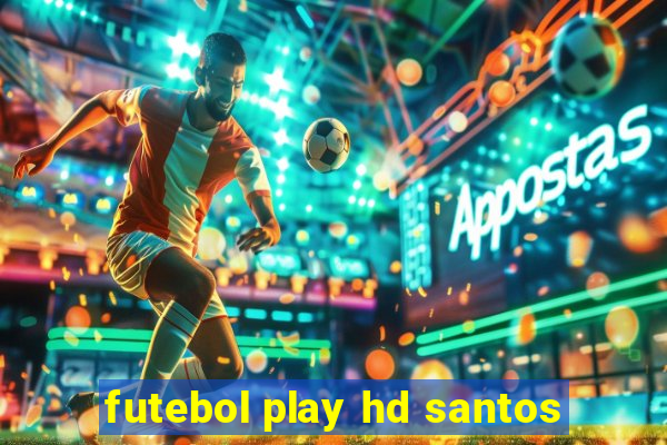 futebol play hd santos